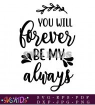 You Will Forever Be My Always SVG 1