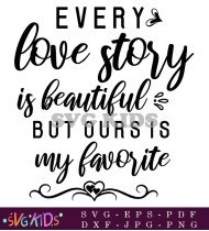 Every Love Story Is Beautiful But Ours Is My Favorite SVG 2